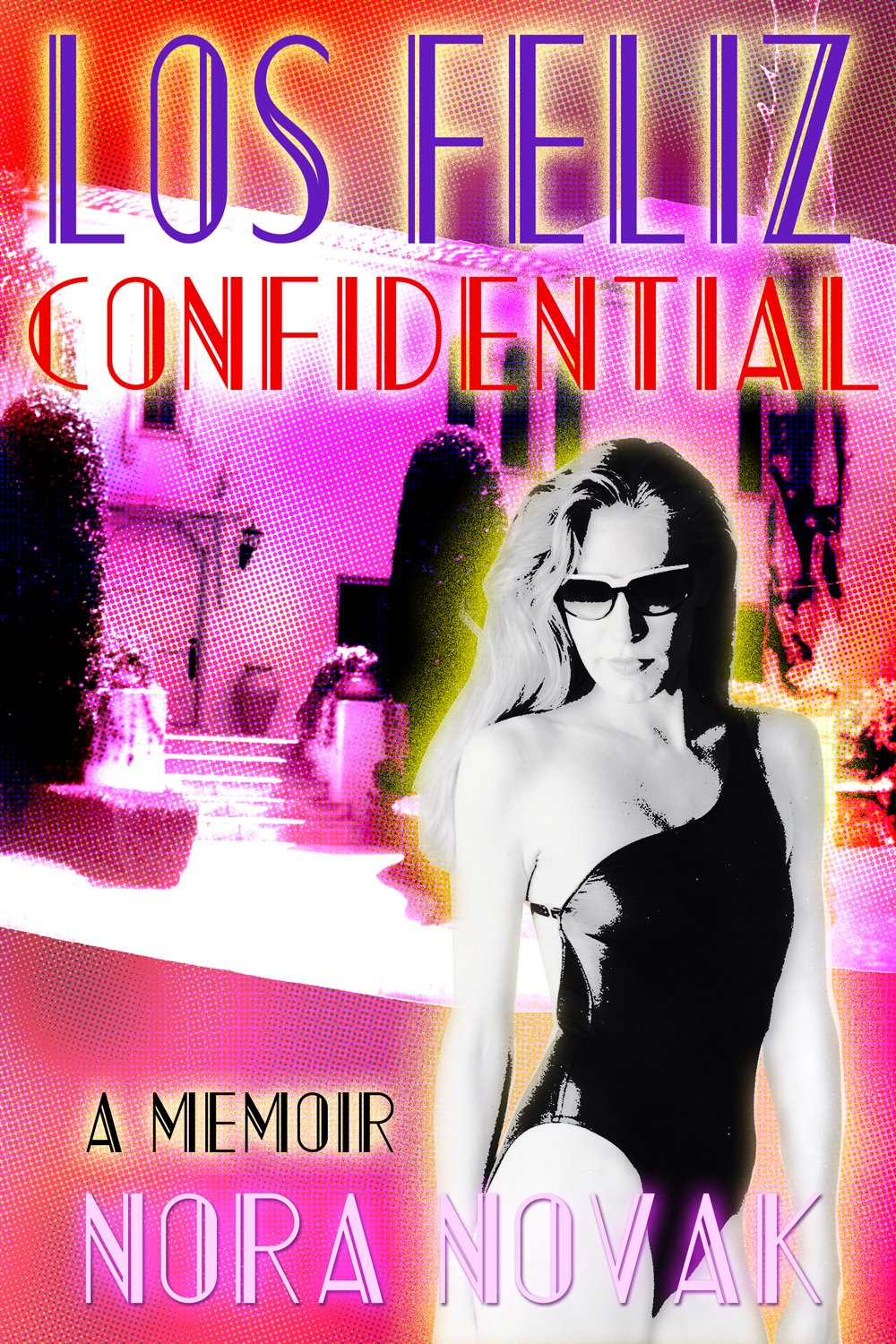 Cover-final-proof Los Feliz Confidential: A Memoir